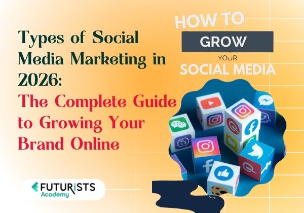 Types of Social Media Marketing in 2026: The Complete Guide to Growing Your Brand Online
