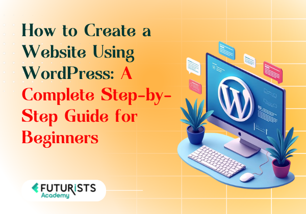 How to Create a Website Using WordPress