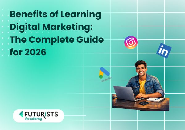 Benefits of Learning Digital Marketing: The Complete Guide for 2026